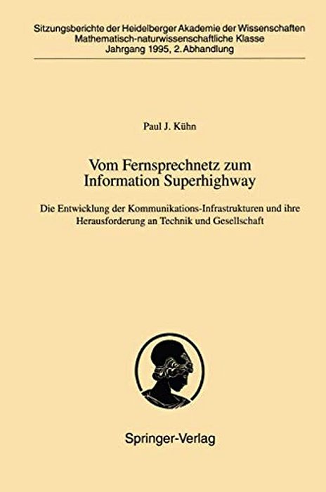 Vom Fernsprechnetz Zum Information Superhighway: Die Entwicklung Der Kommunikations-Infrastrukturen Und Ihre Herausforderung An Technik Und Gesellscha-..