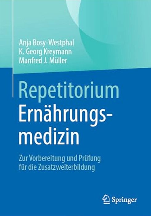Repetitorium Ernährungsmedizin: Zur Vorbereitung Und Prüfung Für Die Zusatzweiterbildung-..