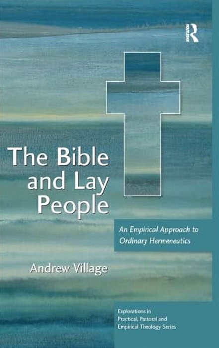 The Bible And Lay People: An Empirical Approach To Ordinary Hermeneutics-..