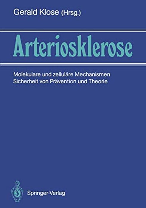 Arteriosklerose: Molekulare Und Zelluläre Mechanismen Sicherheit Von Prävention Und Therapie-..