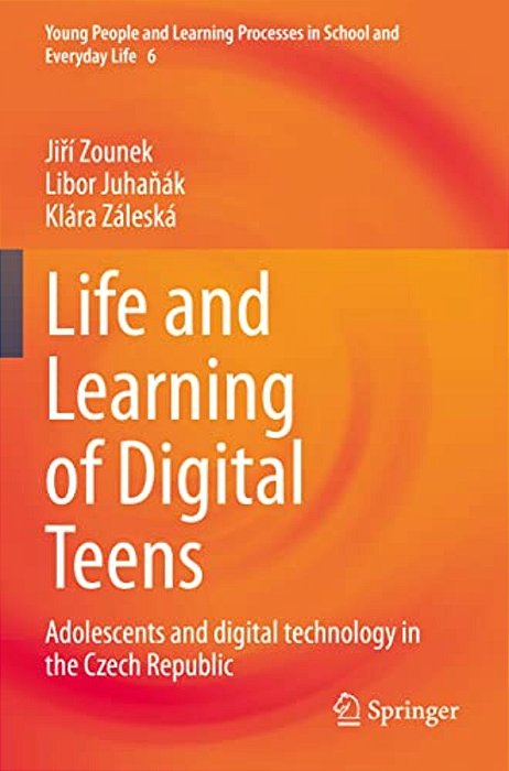Life And Learning Of Digital Teens: Adolescents And Digital Technology In The Czech Republic-..