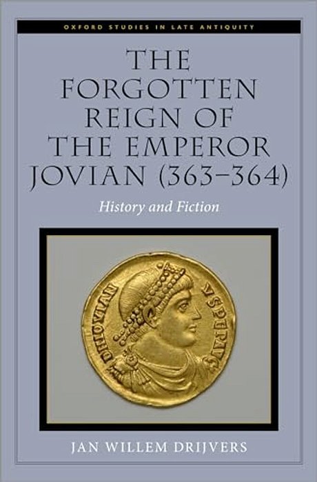 The Forgotten Reign Of The Emperor Jovian (363-364): History And Fiction-..