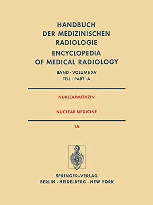 Nuklearmedizin/Nuclear Medicine: Teil 1A Radiopharmaka - Gerätetechnik Strahlenschutz/Part 1A Radiopharmaceuticals Instrumentation Technology Radiat-..