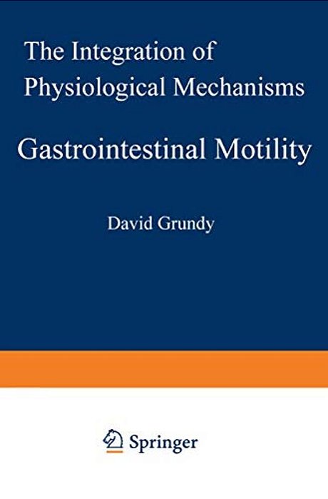 Gastrointestinal Motility: The Integration Of Physiological Mechanisms-..