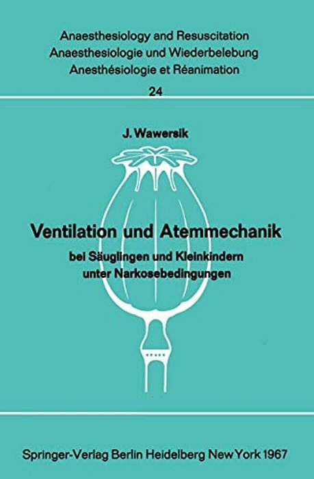 Ventilation Und Atemmechanik Bei Säuglingen Und Kleinkindern Unter Narkosebedingungen-..