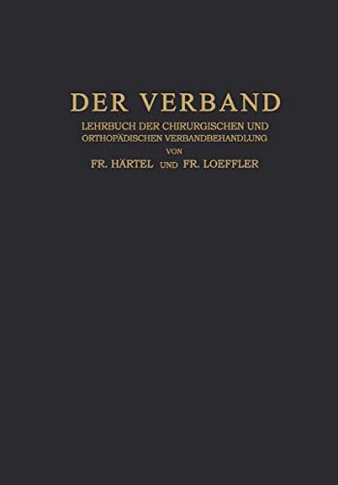 Der Verband: Lehrbuch Der Chirurgischen Und Orthopädischen Verbandbehandlung-..