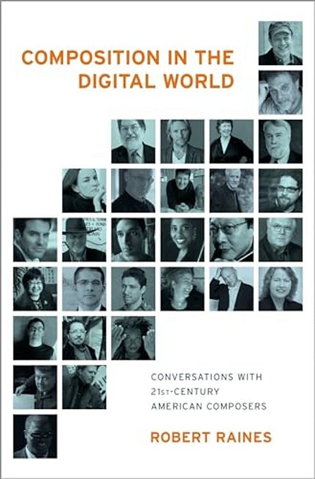 Composition In The Digital World: Conversations With 21St Century American Composers-..