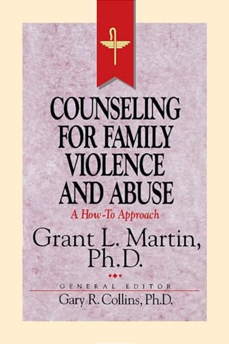 Resources For Christian Counseling: Counseling For Family Violence And Abuse (Grant Martin)-..