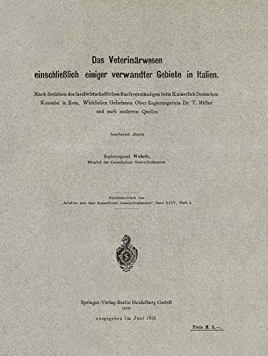 Das Veterinärwesen Einschließlich Einiger Verwandter Gebiete In Italien: Nach Berichten Des Landwirtschaftlichen Sachverständigen Beim Kaiserlich Deut-..