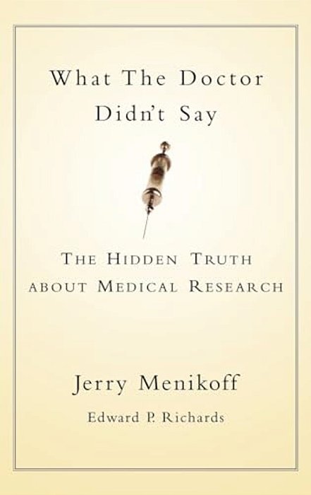 What The Doctors Didn't Say: The Hidden Truth About Medical Research-..