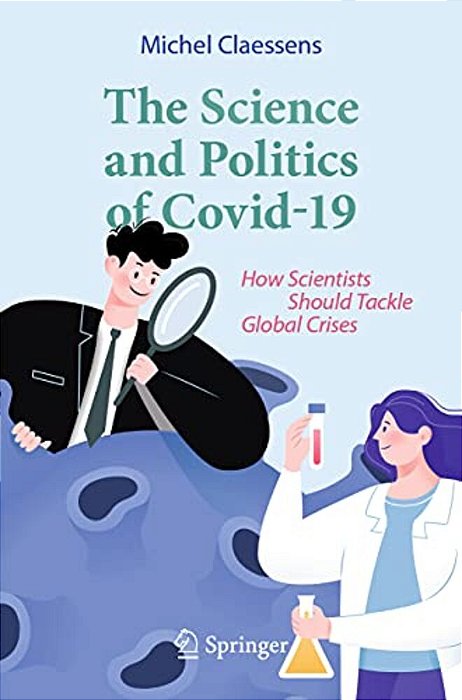 The Science And Politics Of Covid-19: How Scientists Should Tackle Global Crises-..