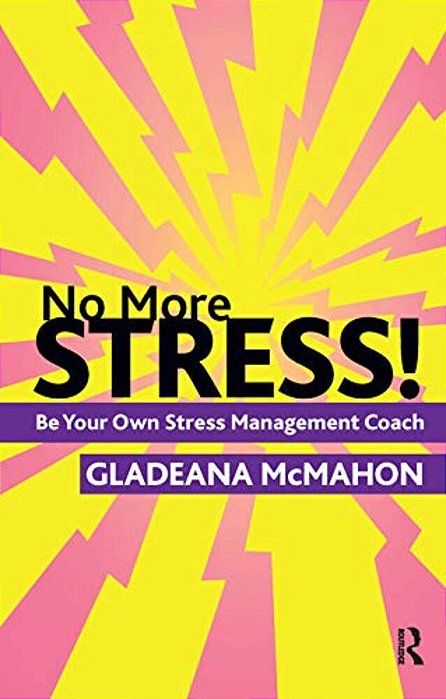 No More Stress!: Be Your Own Stress Management Coach-..