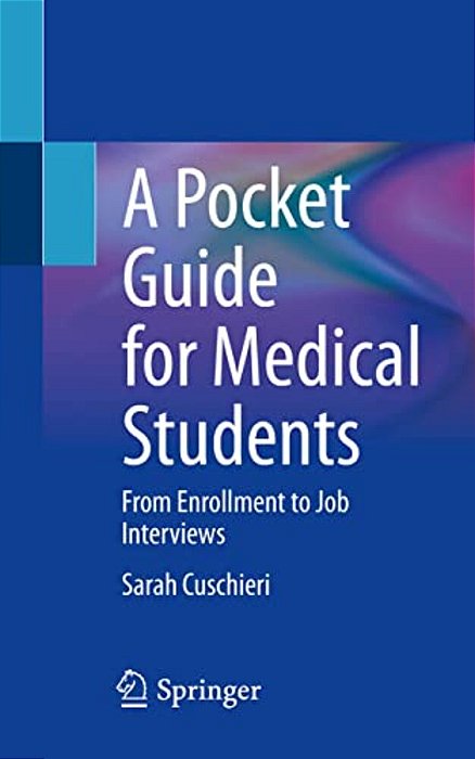 A Pocket Guide For Medical Students: From Enrollment To Job Interviews-..