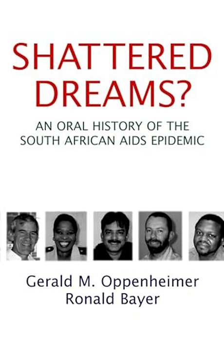 Shattered Dreams?: An Oral History Of The South African Aids Epidemic-..