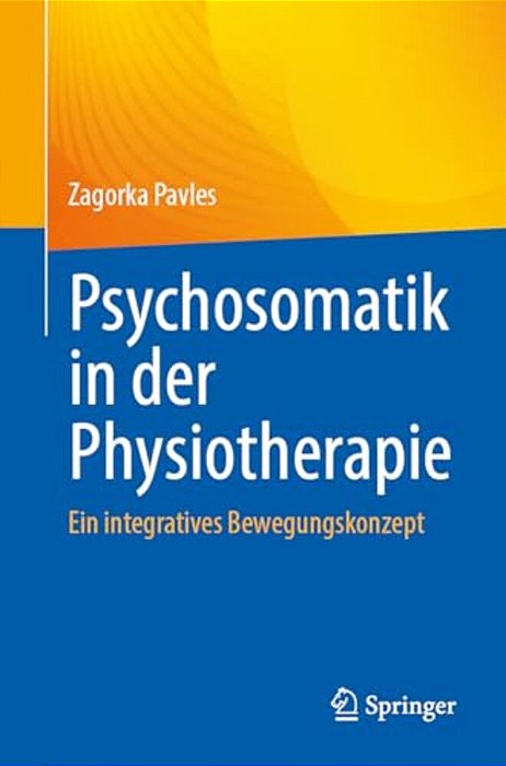 Psychosomatik In Der Physiotherapie: Ein Integratives Bewegungskonzept-..