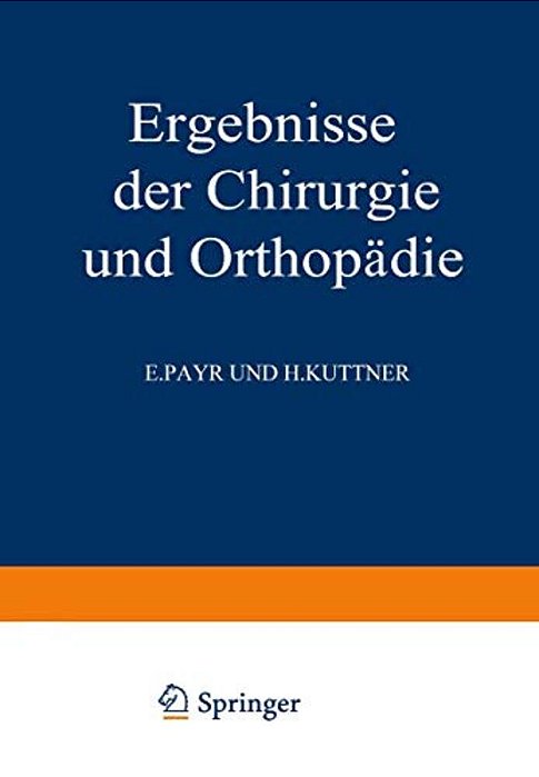 Ergebnisse Der Chirurgie Und Orthopädie: Fünfunddreissigster Band-..