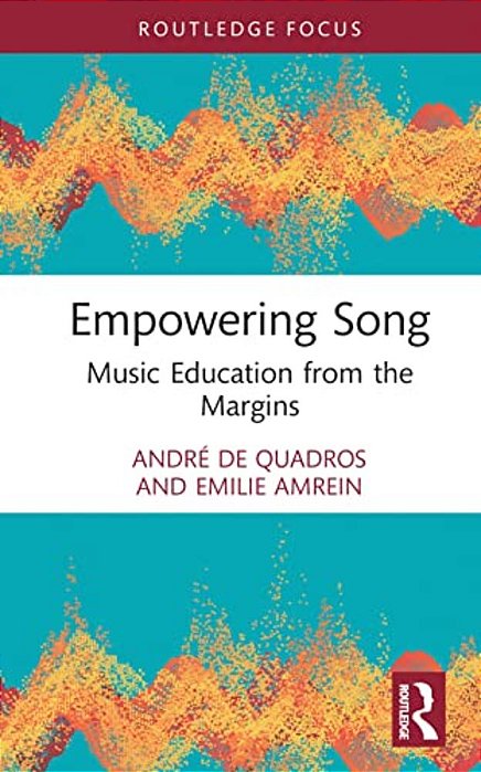 Empowering Song: Music Education From The Margins-..