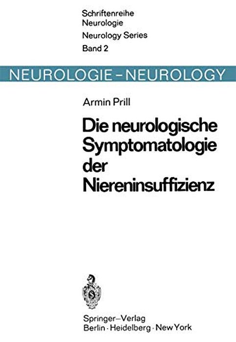 Die Neurologische Symptomatologie Der Akuten Und Chronischen Niereninsuffizienz: Befunde Zur Pathogenetischen Wertigkeit Von Stoffwechsel-, Elektrolyt-..