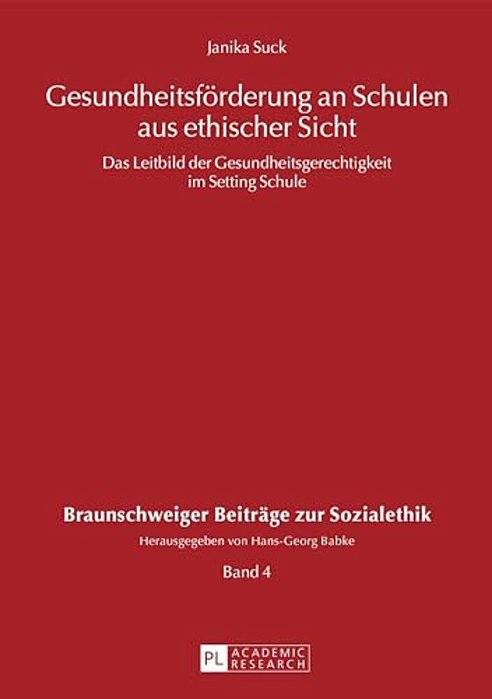 Gesundheitsfoerderung An Schulen Aus Ethischer Sicht: Das Leitbild Der Gesundheitsgerechtigkeit Im Setting Schule-..