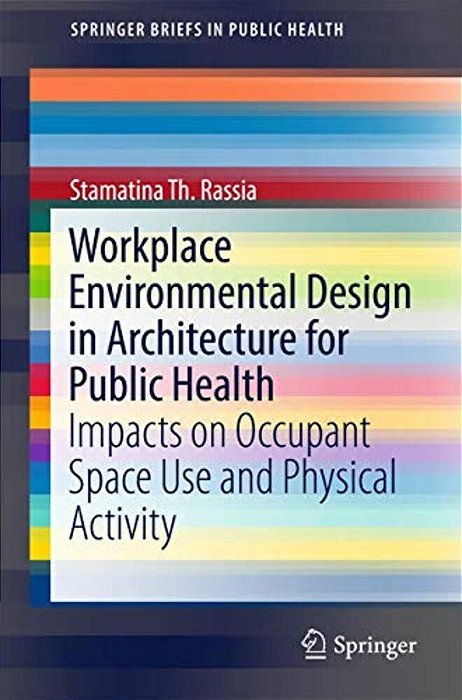Workplace Environmental Design In Architecture For Public Health: Impacts On Occupant Space Use And Physical Activity-..