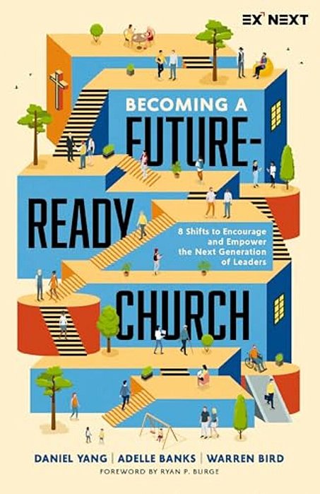 Becoming A Future-Ready Church: 8 Shifts To Encourage And Empower The Next Generation Of Leaders-..