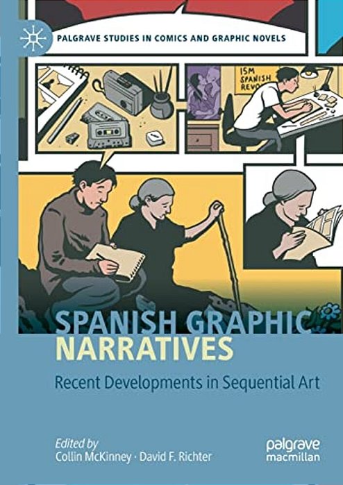 Spanish Graphic Narratives: Recent Developments In Sequential Art-..