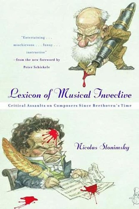 Lexicon Of Musical Invective: Critical Assaults On Composers Since Beethoven's Time-..