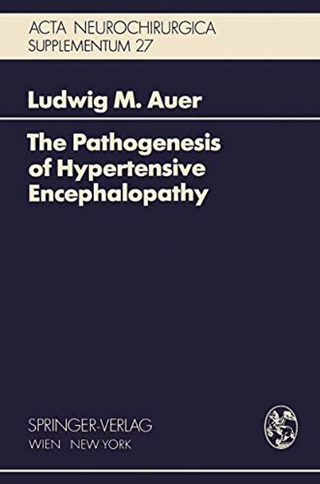 The Pathogenesis Of Hypertensive Encephalopathy: Experimental Data And Their Clinical Relevance With Special Reference To Neurosurgical Patients-..