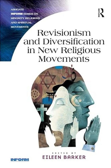 Revisionism And Diversification In New Religious Movements. Eileen Barker-..