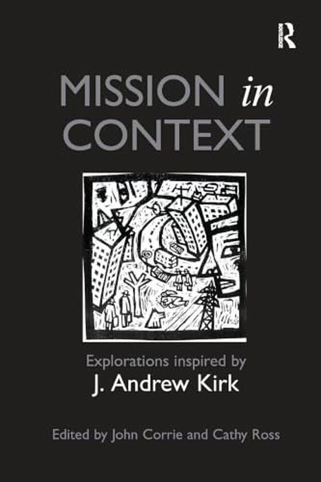 Mission In Context: Explorations Inspired By J. Andrew Kirk-..