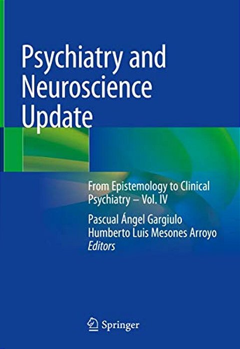 Psychiatry And Neuroscience Update: From Epistemology To Clinical Psychiatry - Vol. IV-..