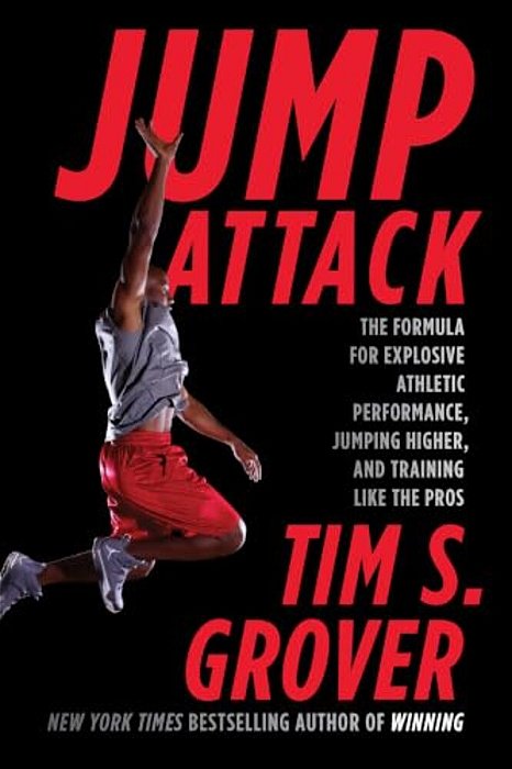 Jump Attack: The Formula For Explosive Athletic Performance, Jumping Higher, And Training Like The Pros-..