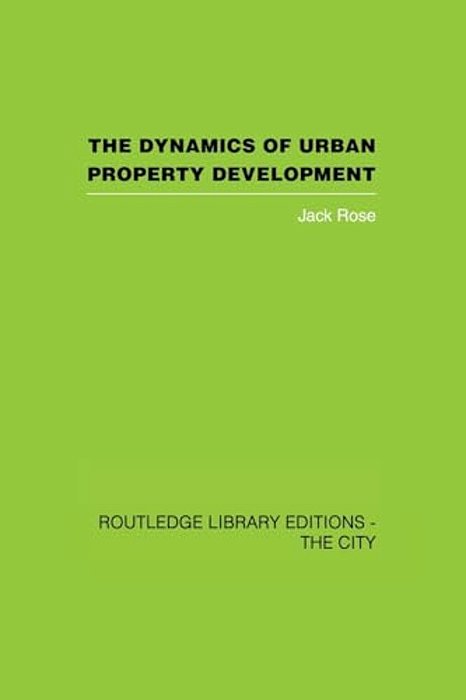 The Dynamics Of Urban Property Development-..