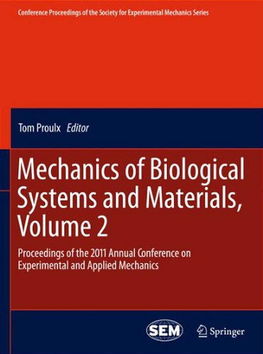 Mechanics Of Biological Systems And Materials, Volume 2: Proceedings Of The 2011 Annual Conference On Experimental And Applied Mechanics-..