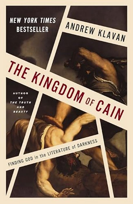 The Kingdom Of Cain: Finding God In The Literature Of Darkness-..