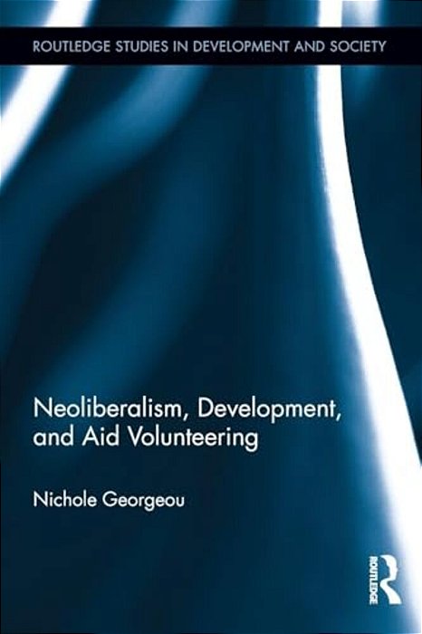 Neoliberalism, Development, And Aid Volunteering-..