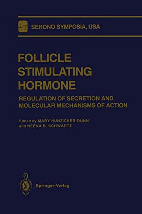 Follicle Stimulating Hormone: Regulation Of Secretion And Molecular Mechanisms Of Action-..