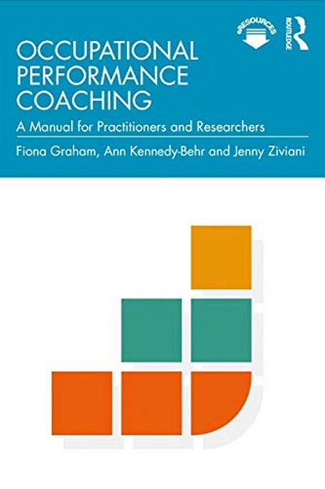 Occupational Performance Coaching: A Manual For Practitioners And Researchers-..