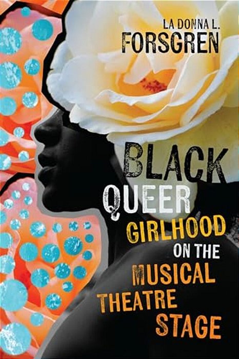 Black Queer Girlhood On The Musical Theatre Stage-..