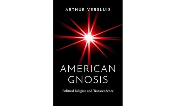 American Gnosis: Political Religion And Transcendence-..