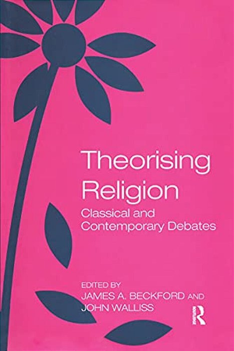 Theorising Religion: Classical And Contemporary Debates-..