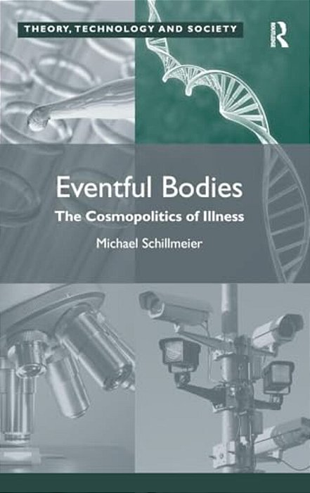Eventful Bodies: The Cosmopolitics Of Illness-..