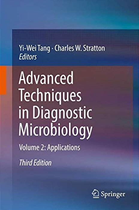 Advanced Techniques In Diagnostic Microbiology: Volume 2: Applications-..