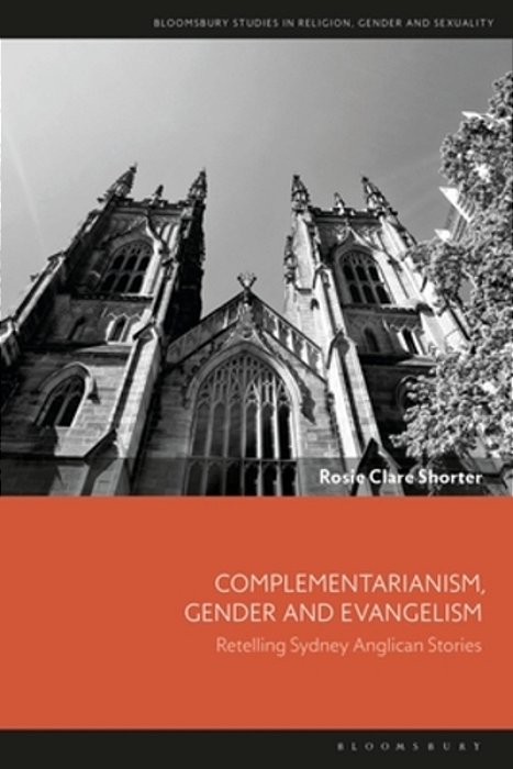 Complementarianism, Gender And Evangelism: Retelling Sydney Anglican Stories-..