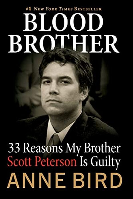 Blood Brother: 33 Reasons My Brother Scott Peterson Is Guilty-..