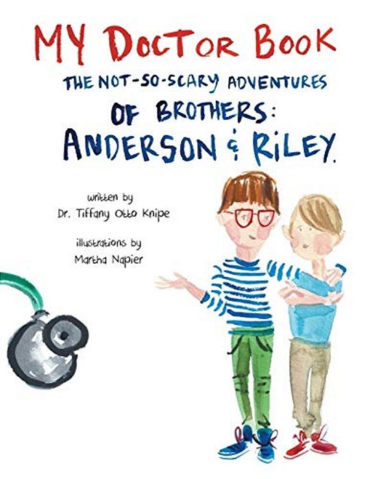 My Doctor Book: The Not-So-scary Adventures Of Brothers: Anderson And Riley-..