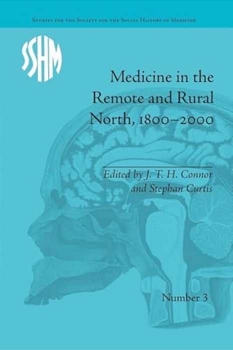 Medicine In The Remote And Rural North, 1800-2000-..