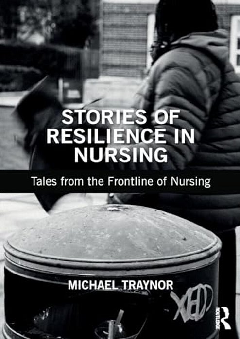 Stories Of Resilience In Nursing: Tales From The Frontline Of Nursing-..