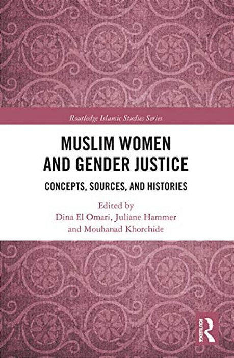 Muslim Women And Gender Justice: Concepts, Sources, And Histories-..
