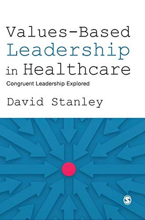 Values-Based Leadership In Healthcare: Congruent Leadership Explored-..